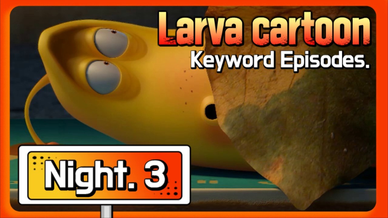 KEYWORD CARTOON | Night3 | Larva Official Channel | Part. 1