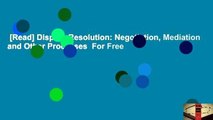 [Read] Dispute Resolution: Negotiation, Mediation and Other Processes  For Free