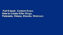 Full E-book  Content Rules: How to Create Killer Blogs, Podcasts, Videos, Ebooks, Webinars (and