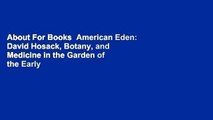 About For Books  American Eden: David Hosack, Botany, and Medicine in the Garden of the Early
