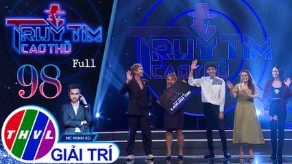 Truy tìm cao thủ - Tập 98: Dương Thanh Vàng, Kim Anh, Sơn Ca, Ngọc Hoa