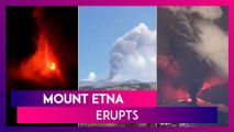 Mount Etna Erupts In Italy’s Sicily, Sends Plumes Of Ash & Spews Lava Into The Air