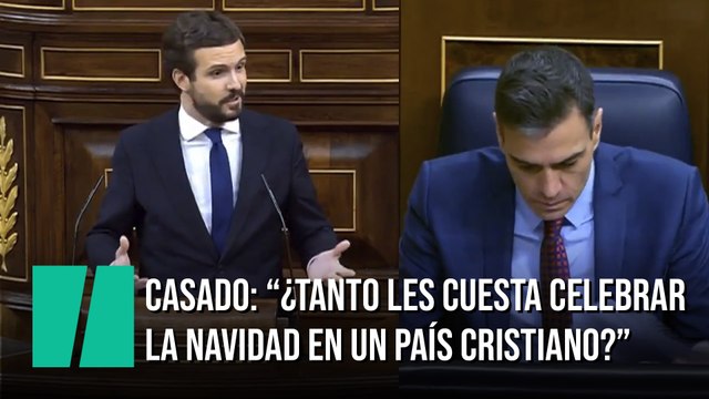 Casado, a Sánchez: ¿Tanto les cuesta celebrar la Navidad en un país cristiano?