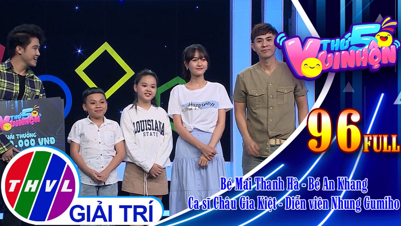 Thứ 5 vui nhộn - Tập 96 FULL: Bé Mai Thanh Hà - Bé An Khang, ca sĩ Châu Gia Kiệt – diễn viên Nhung Gumiho