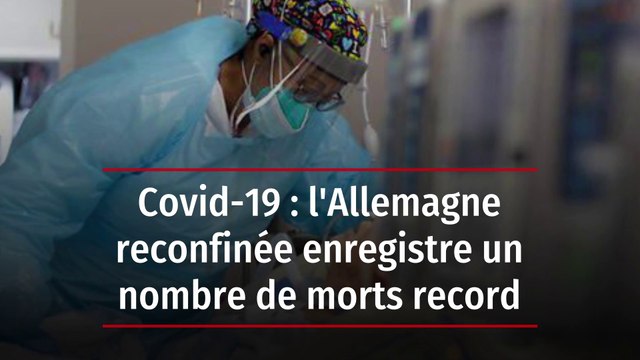 Covid-19 : l'Allemagne reconfinée enregistre un nombre de morts record