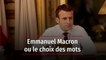 Interview exclusive : Emmanuel Macron et le choix des mots