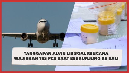 Tanggapan Alvin Lie Soal Rencana Wajibkan Tes PCR Saat Berkunjung ke Bali
