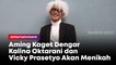 Aming Kaget Dengar Kalina Oktarani dan Vicky Prasetyo Akan Menikah