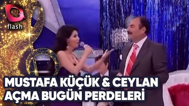 MUSTAFA KÜÇÜK & CEYLAN AÇMA BUGÜN PERDELERİ