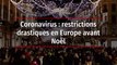 Coronavirus : restrictions drastiques en Europe avant Noël