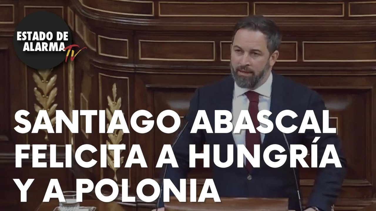 ABASCAL FELICITA a HUNGRÍA y a POLONIA por su VICTORIA al conseguir que no haya condiciones ideológicas para acceder a los FONDOS EUROPEOS