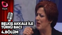 Belkıs Akkale ile Türkü Bacı - Kamil Sönmez - Bizim Gönül | Flash Tv
