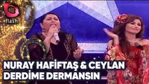 NURAY HAFİFTAŞ & CEYLAN - DERDİME DERMANSIN