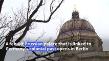 Rebuilt Prussian palace, scarred by history, opens in Berlin