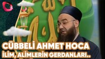 Cübbeli Ahmet Hoca - İlim, Alimlerin Gerdanları Üzerinde Allah'ın Emanetidir