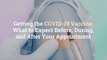 Getting the COVID-19 Vaccine: What to Expect Before, During, and After Your Appointment
