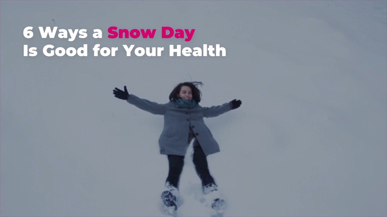 6 Ways a Snow Day Is Good for Your Health