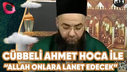 Cübbeli Ahmet Hoca | "Allah Onlara Lanet Edecek!" | Flash Tv