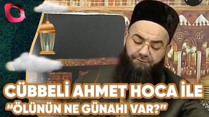 Cübbeli Ahmet Hoca | "Ölünün Ne Günahı Var?" | Flash Tv