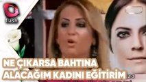 Alacağım Kadını Eğitirim | Ne Çıkarsa Bahtına