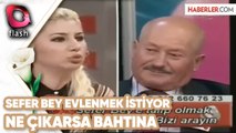 Sefer Bey Evlenmek İstiyor | Ne Çıkarsa Bahtına