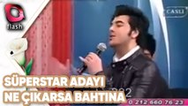 Süperstar Adayı | Ne Çıkarsa Bahtına