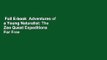 Full E-book  Adventures of a Young Naturalist: The Zoo Quest Expeditions  For Free