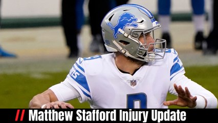 Matthew Stafford Injury Update