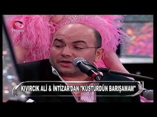 Kıvırcık Ali - İntizar - Küstürdün Barışamam