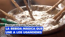 Aventuras gastronómicas: la bebida mágica que une a todos los Ugandeses