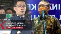 Mahfud MD ke RK: Dipanggil Polisi Jangan Panik