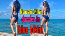 Manushi Chillar dazzles in blue bikini