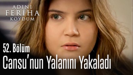 Lara, Cansu'nun yalanını yakaladı - Adını Feriha Koydum 52. Bölüm