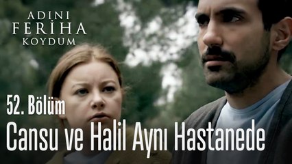 Cansu ve Halil aynı hastanede- Adını Feriha Koydum 52. Bölüm