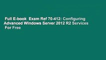 Full E-book  Exam Ref 70-412: Configuring Advanced Windows Server 2012 R2 Services  For Free