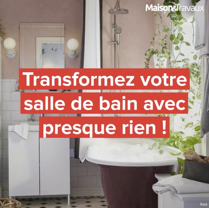 Transformez votre salle de bains avec presque rien !