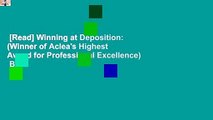 [Read] Winning at Deposition: (Winner of Aclea's Highest Award for Professional Excellence)  Best