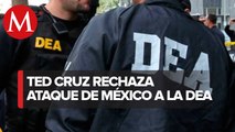 Debe quedarle claro a México que atacar a la DEA es inaceptable: Ted Cruz