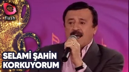 SELAMİ ŞAHİN - KORKUYORUM