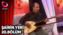 Şairin Yeri | Kıvırcık Ali 1 | Flash Tv