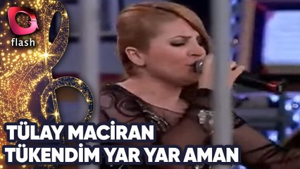 TÜLAY MACİRAN - TÜKENDİM YAR YAR AMAN
