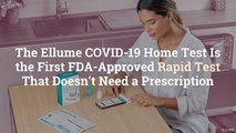 The Ellume COVID-19 Home Test Is the First FDA-Approved Rapid Test That Doesn’t Need a Prescription
