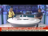 Virozat e stinës dhe Covid, mjeku Bektash Mandri në Report TV: Vaksina e gripit duhet bërë çdo vit