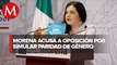Morena acusa a partidos de oposición de simular paridad de género