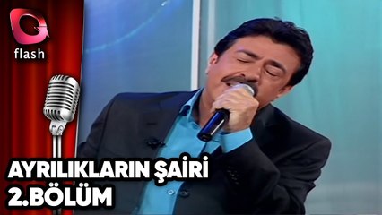 Ayrılıkların Şairi - Flash Tv - 2.Bölüm
