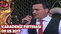 Karadeniz Fırtınası - Flash Tv - 09 05 2017