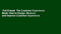 Full E-book  The Customer Experience Book: How to Design, Measure and Improve Customer Experience