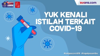 Videografis: Yuk Kenali Istilah-istilah untuk Memahami Covid-19 (Part 2)
