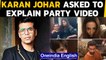 Karan Johar to explain viral party video | Bollywood drug probe | Oneindia News