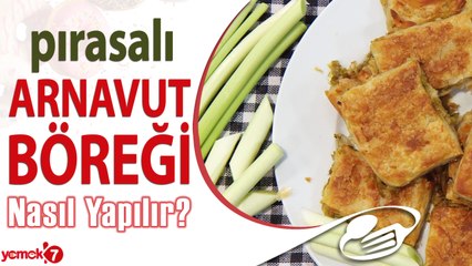 Çıtır Çıtır Pırasalı Arnavut Böreği Tarifi